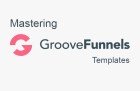 Mastering Groovefunnels Templates